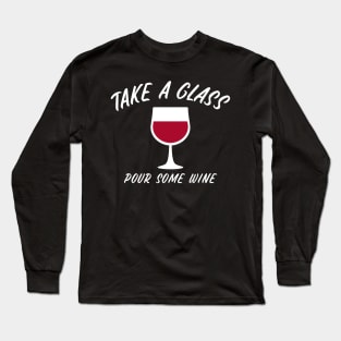 Take A Glass Pour Some Wine, Sommelier Long Sleeve T-Shirt